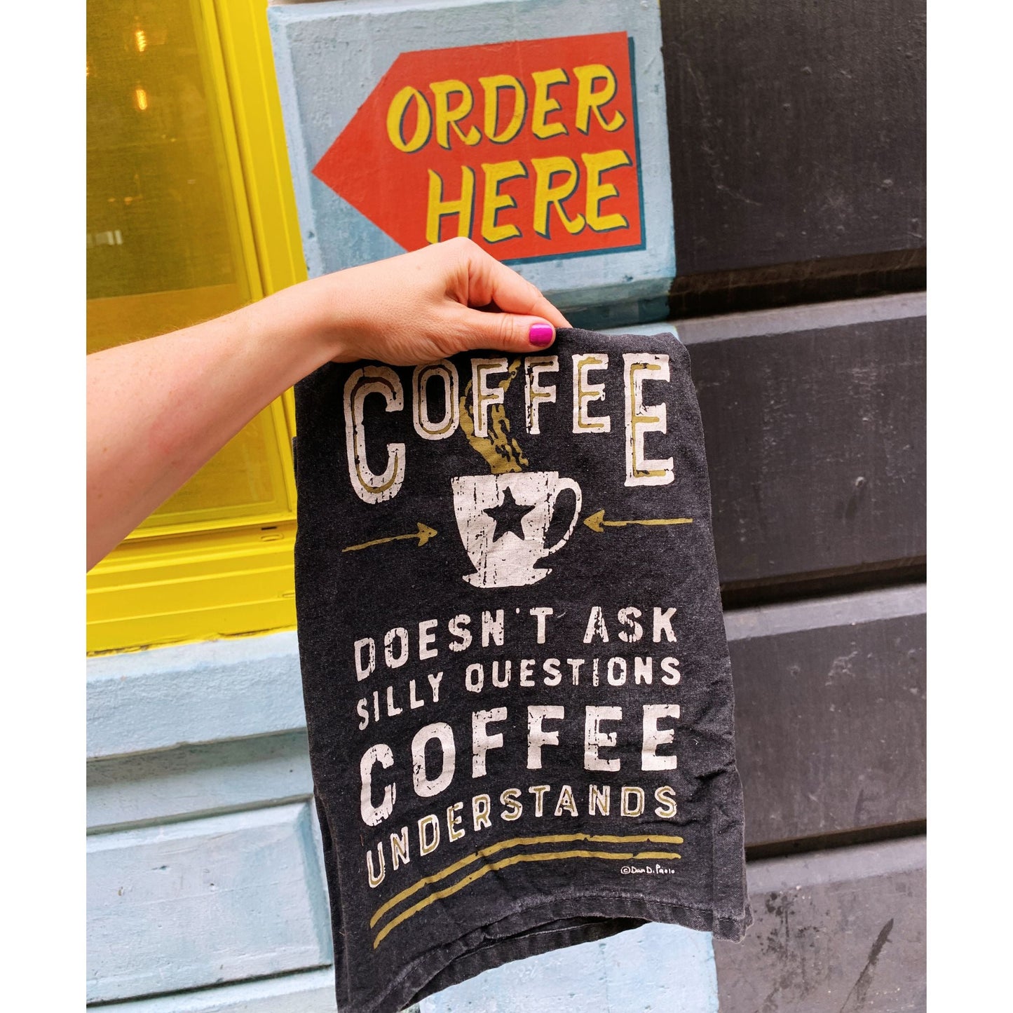 Coffee Doesn't Ask Silly Questions, Coffee Understands Dish Towel |
