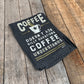 Coffee Doesn't Ask Silly Questions, Coffee Understands Dish Towel |