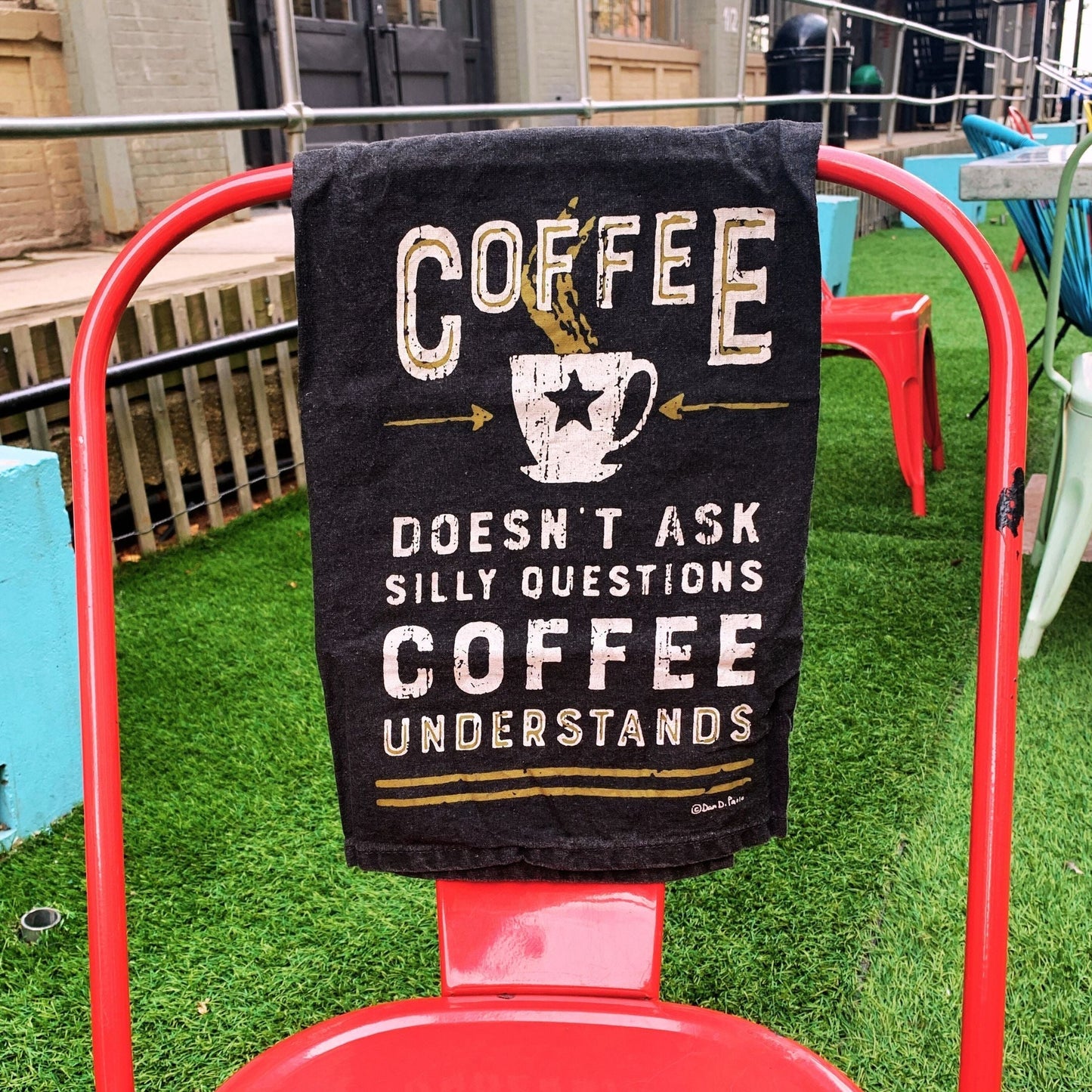 Coffee Doesn't Ask Silly Questions, Coffee Understands Dish Towel |