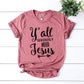 Y’all Seriously Need Jesus T-shirt