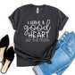 I Have a Good Heart But This Mouth T-shirt