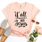 Y’all Seriously Need Jesus T-shirt