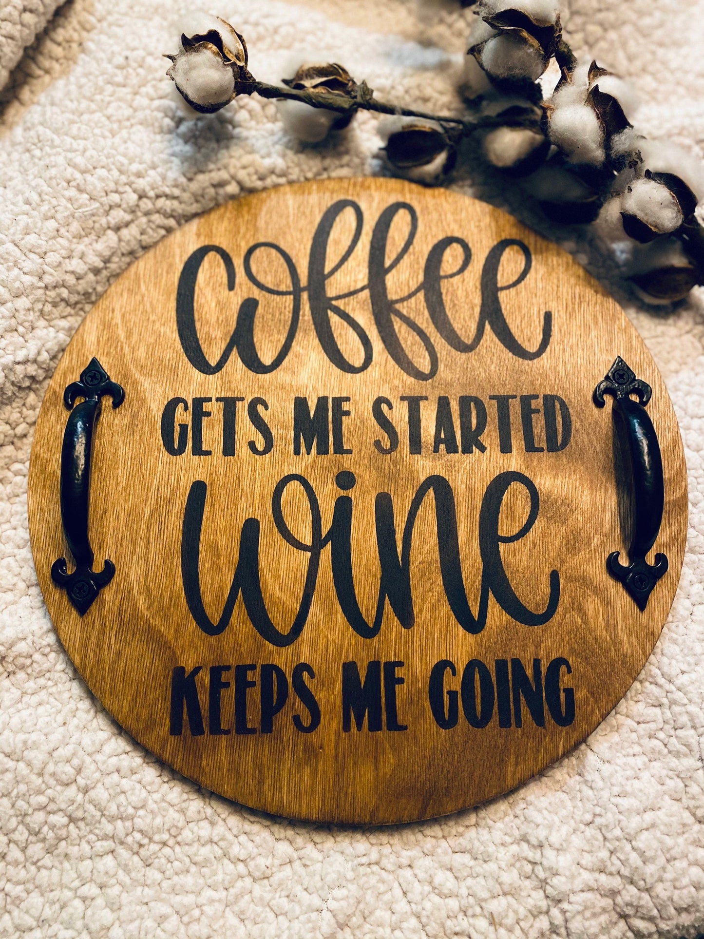 Coffee Gets Me Started Wine Keeps Me Going Serving Tray