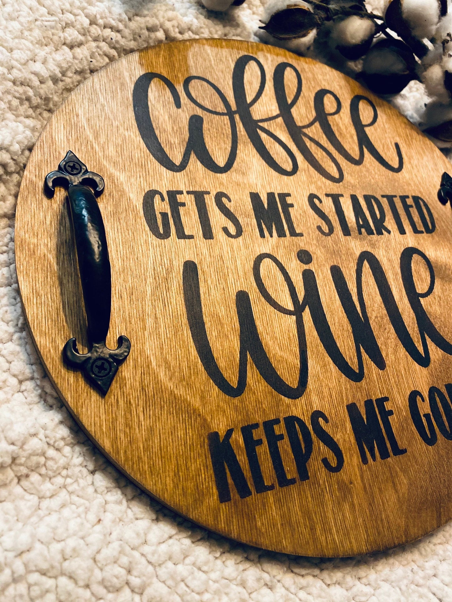 Coffee Gets Me Started Wine Keeps Me Going Serving Tray