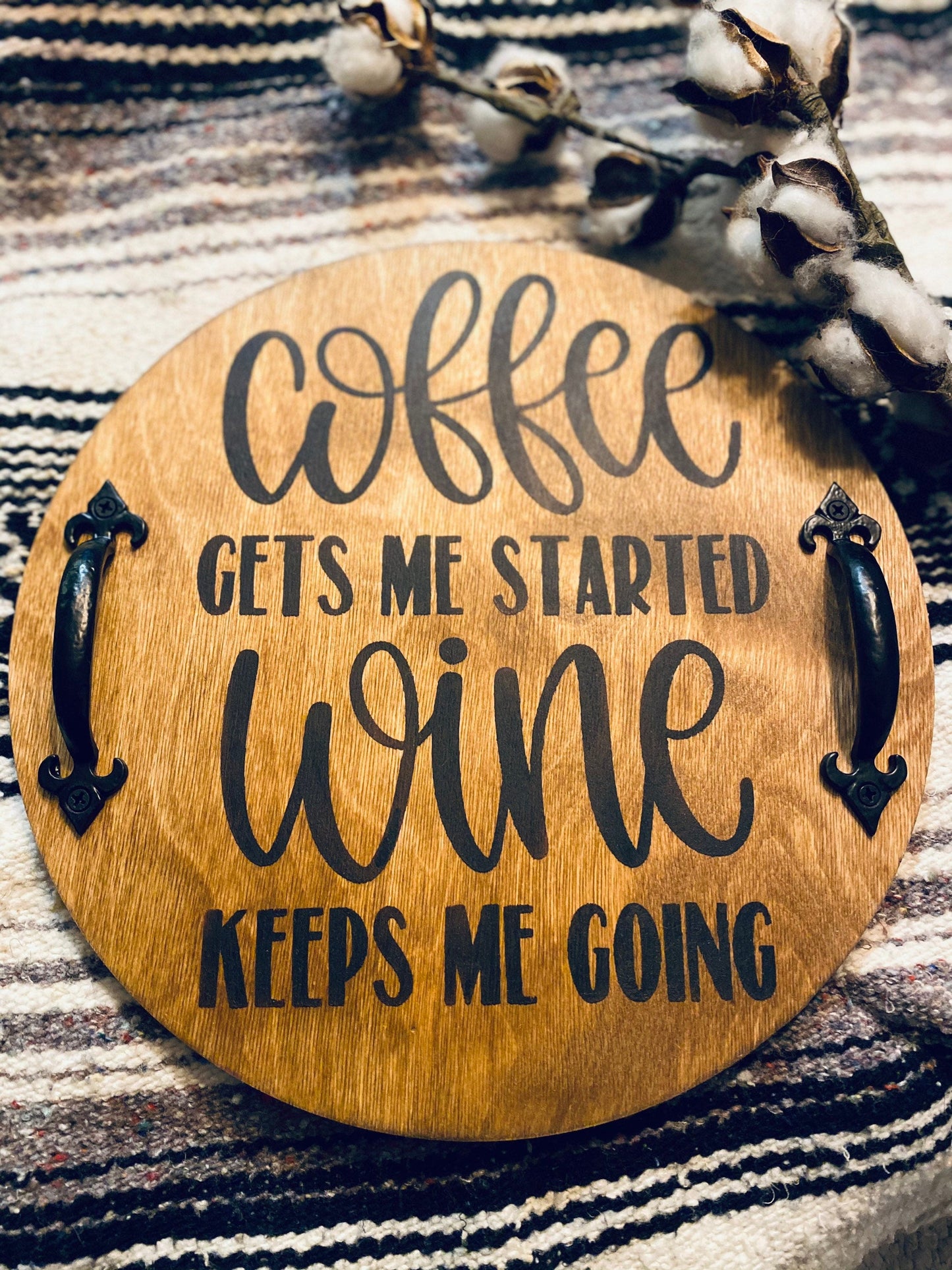 Coffee Gets Me Started Wine Keeps Me Going Serving Tray