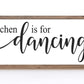This Kitchen Is For Dancing Wood Sign