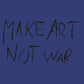 Make Art Not War HOODIE BLUE